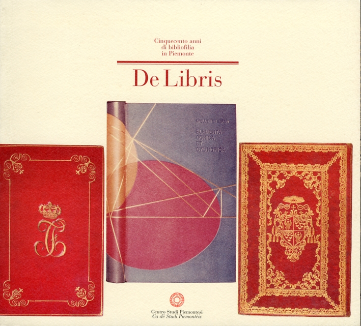 De libris. Cinquecento anni di bibliofilia in Piemonte De libris. Cinquecento anni di bibliofilia in Piemonte