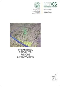 Urbanistica e mobilità: regole e innovazione. Urbanistica e mobilità: regole e innovazione.