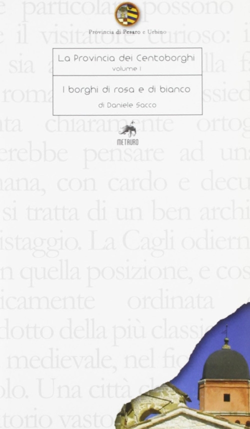 La provincia dei centoborghi. Vol. 1: I borghi di rosa e di bianco... La provincia dei centoborghi. Vol. 1: I borghi di rosa e di bianco...