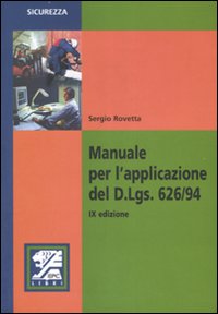 Manuale per l'applicazione del D.Lgs. 626/94. Manuale per l'applicazione del D.Lgs. 626/94.