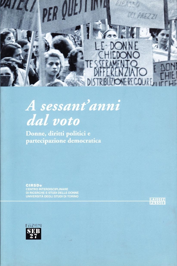 A sessant'anni dal voto. Donne, diritti politici e partecipazione democratica A sessant'anni dal voto. Donne, diritti politici e partecipazione democratica
