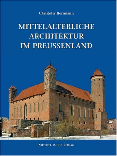 Mittelalterliche Architektur im Preussenland Mittelalterliche Architektur im Preussenland