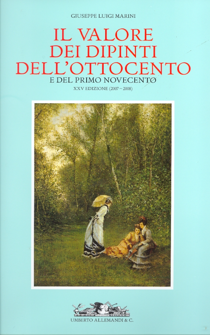 Il Valore dei Dipinti dell'Ottocento e del Primo Novecento. XXV (2007-2008) Il Valore dei Dipinti dell'Ottocento e del Primo Novecento. XXV (2007-2008)