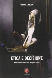 Etica della decisione. Prospettive filosofico-teologiche ed esperenziali