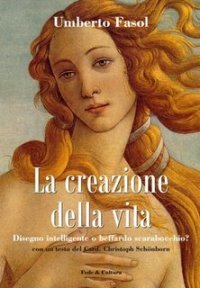 La Creazione della Vita. Disegno Intelligente o Beffardo Scarabocchio?