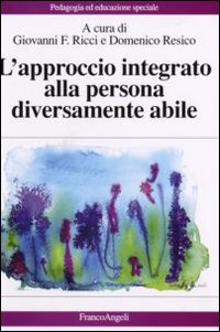 L'approccio integrato alla persona diversamente abile L'approccio integrato alla persona diversamente abile