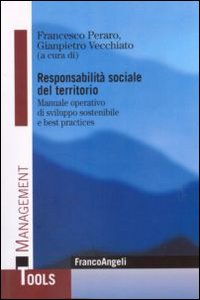 Responsabilità sociale del territorio. Manuale operativo di sviluppo sostenibile e best practices Responsabilità sociale del territorio. Manuale operativo di sviluppo sostenibile e best practices