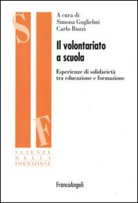 Il volontariato a scuola. Esperienze di solidarietà tra educazione e formazione Il volontariato a scuola. Esperienze di solidarietà tra educazione e formazione