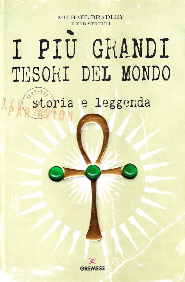 I più grandi tesori del mondo. Storia e leggenda. Ediz. illustrata I più grandi tesori del mondo. Storia e leggenda. Ediz. illustrata