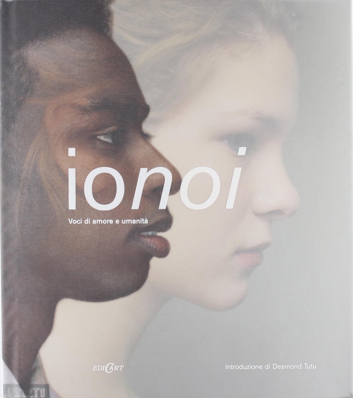 Io, noi. Voci d'amore e umanità. Ediz. illustrata Io, noi. Voci d'amore e umanità. Ediz. illustrata