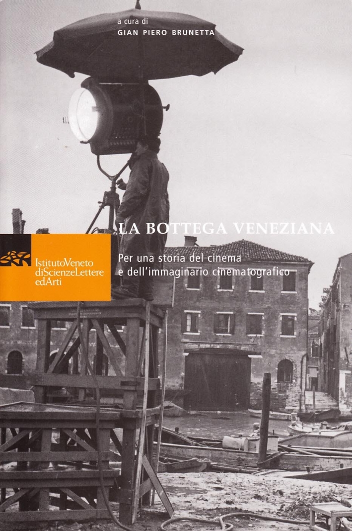 La bottega veneziana per una storia del cinema e dell'immaginario cinematografico La bottega veneziana per una storia del cinema e dell'immaginario cinematografico