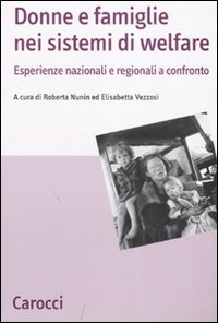 Donne e famiglie nei sistemi di welfare. Esperienze nazionali e regionali a confronto Donne e famiglie nei sistemi di welfare. Esperienze nazionali e regionali a confronto