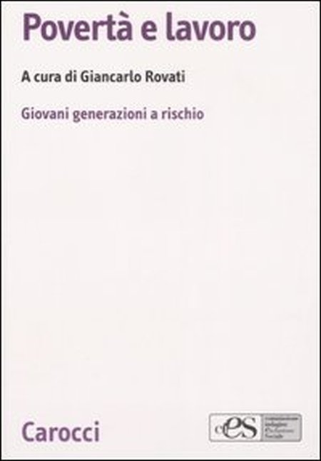 Povertà e lavoro. Giovani generazioni a rischio Povertà e lavoro. Giovani generazioni a rischio