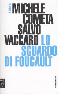 Lo sguardo di Foucault Lo sguardo di Foucault