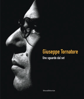 Giuseppe Tornatore. Uno Sguardo dal Set Giuseppe Tornatore. Uno Sguardo dal Set