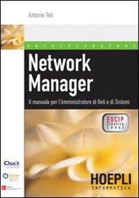 Network Manager. Il manuale per l'amministratore di reti e di sistemi Network Manager. Il manuale per l'amministratore di reti e di sistemi