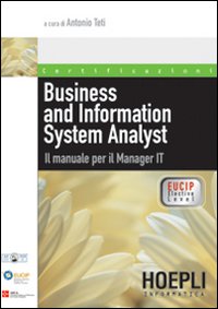 Business and Information System Analyst. Il manuale per il Manager IT Business and Information System Analyst. Il manuale per il Manager IT
