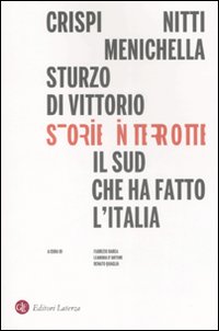 Storie interrotte. Il Sud che ha fatto l'Italia Storie interrotte. Il Sud che ha fatto l'Italia