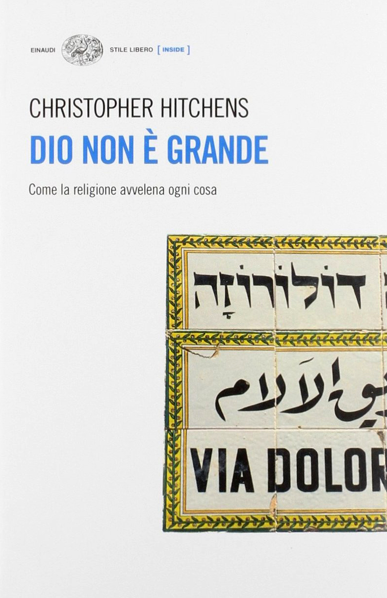 Dio non è grande. Come la religione avvelena ogni cosa Dio non è grande. Come la religione avvelena ogni cosa