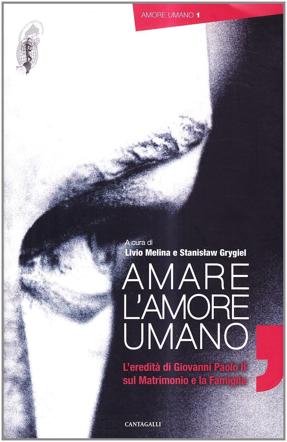 Amare l'amore umano. L'eredità di Giovanni Paolo II su matrimonio e famiglia Amare l'amore umano. L'eredità di Giovanni Paolo II su matrimonio e famiglia