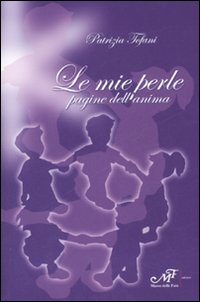 Le mie perle. Pagine dell'anima Le mie perle. Pagine dell'anima