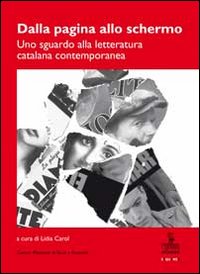 Dalla pagina allo schermo. Uno sguardo alla letteratura catalana contemporanea Dalla pagina allo schermo. Uno sguardo alla letteratura catalana contemporanea
