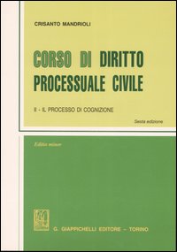 Corso di Diritto Processuale Civile. Vol. 2: il Processo di Cognizione Corso di Diritto Processuale Civile. Vol. 2: il Processo di Cognizione