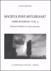 Urbe-Internet. Vol. 2: Società post-hitleriane? Materiali didattici di estetica giuridica... Urbe-Internet. Vol. 2: Società post-hitleriane? Materiali didattici di estetica giuridica...