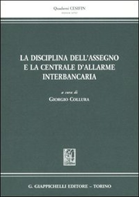 La disciplina dell'assegno e la centrale d'allarme interbancaria La disciplina dell'assegno e la centrale d'allarme interbancaria
