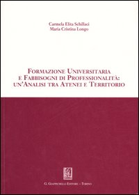 Formazione universitaria e fabbisogni di professionalità: un'analisi tra atenei e territorio Formazione universitaria e fabbisogni di professionalità: un'analisi tra atenei e territorio