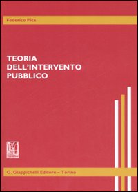 Teoria dell'intervento pubblico Teoria dell'intervento pubblico