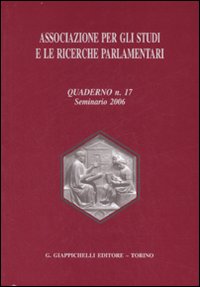 Associazione per gli Studi e le Ricerche Parlamentari. Vol. 17: Seminario 2006... Associazione per gli Studi e le Ricerche Parlamentari. Vol. 17: Seminario 2006...