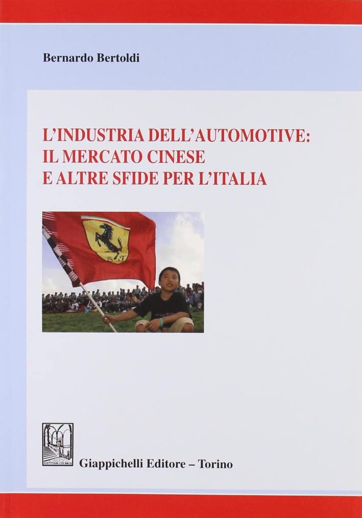 L'industria dell'automotive: il mercato cinese e altre sfide per l'Italia L'industria dell'automotive: il mercato cinese e altre sfide per l'Italia