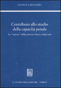 Contributo allo studio della capacità penale. Lo Contributo allo studio della capacità penale. Lo