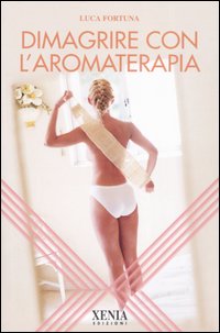 Dimagrire con l'aromaterapia Dimagrire con l'aromaterapia