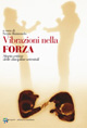 Vibrazioni nella forza. Storia critica delle discipline orientali Vibrazioni nella forza. Storia critica delle discipline orientali