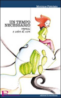 Un tempo necessario. Ragazzi e scelte di vita Un tempo necessario. Ragazzi e scelte di vita
