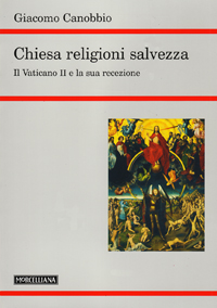 Chiesa, religioni, salvezza. Il Vaticano II e la sua recezione Chiesa, religioni, salvezza. Il Vaticano II e la sua recezione