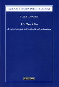 L'altro Dio. Religioni dualistiche dall'antichità all'eresia catara L'altro Dio. Religioni dualistiche dall'antichità all'eresia catara