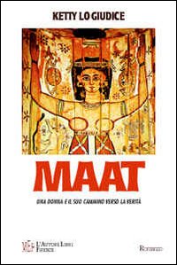 Maat. Una donna e il suo cammino verso la libertà Maat. Una donna e il suo cammino verso la libertÃ
