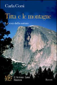 Titta e le montagne. Le voci della natura Titta e le montagne. Le voci della natura