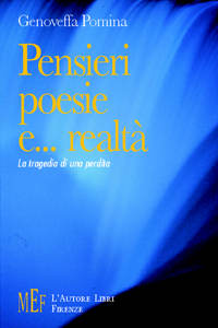 Pensieri, poesie e... realtà. Un toccante viaggio interiore Pensieri, poesie e... realtà. Un toccante viaggio interiore