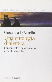 Una ontologia dialettica. Fondamento e autocoscienza in Schleiermacher