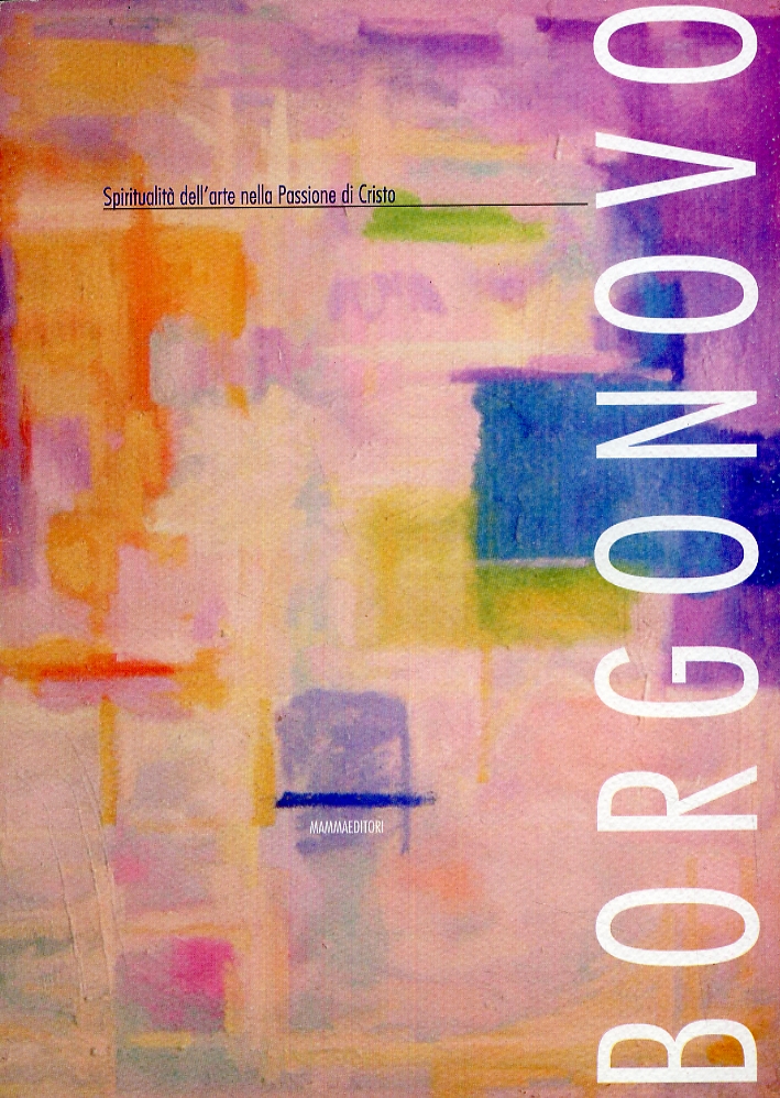 Spiritualità dell'arte nella passione di Cristo. Ediz. illustrata Spiritualità dell'arte nella passione di Cristo. Ediz. illustrata