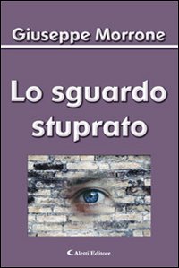 Lo sguardo stuprato Lo sguardo stuprato