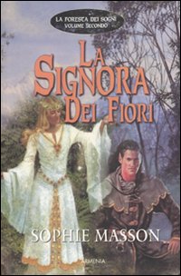 La signora dei fiori. La foresta dei sogni. Vol. 2 La signora dei fiori. La foresta dei sogni. Vol. 2