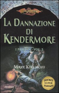 La dannazione di Kendermore. I preludi. DragonLance. Vol. 2 La dannazione di Kendermore. I preludi. DragonLance. Vol. 2