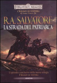 La strada del patriarca. I soldati di ventura. Forgotten Realms. Vol. 3 La strada del patriarca. I soldati di ventura. Forgotten Realms. Vol. 3