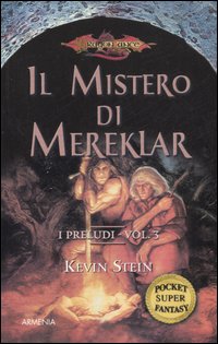 Il mistero di Mereklar. I preludi. DragonLance. Vol. 3 Il mistero di Mereklar. I preludi. DragonLance. Vol. 3