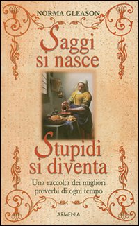 Saggi si nasce, stupidi si diventa Saggi si nasce, stupidi si diventa
